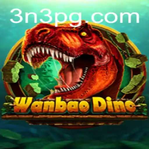 Discovering WanBaoDino: The Exciting World of 3N3