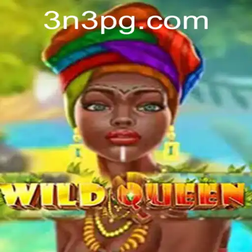 WildQueen: Unveiling the Exciting Realm of 3N3