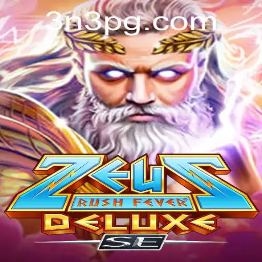 Unveiling ZeusRushFeverDeluxeSE: A Thrilling Adventure with 3N3